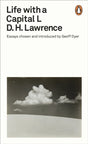 Life with a Capital L : Essays Chosen and Introduced by Geoff Dyer-9780241344606