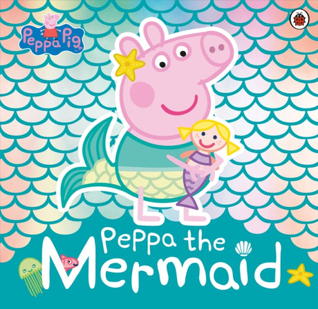 Peppa Pig: Peppa the Mermaid-9780241381236