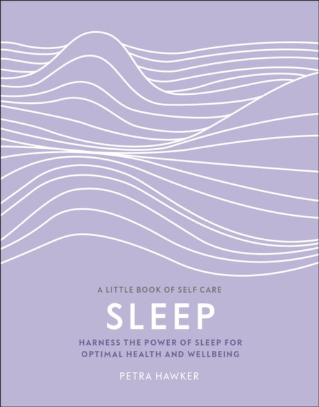 Sleep : Harness the Power of Sleep for Optimal Health and Wellbeing-9780241410370