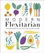 Modern Flexitarian : Veg-based Recipes you can Flex to add Fish, Meat, or Dairy-9780241419762