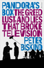 Pandora's Box : The Greed, Lust, and Lies That Broke Television-9780241443903