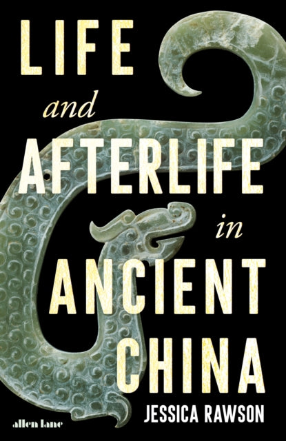 Life and Afterlife in Ancient China-9780241472705