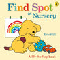 Find Spot at Nursery : A Lift-the-Flap Story-9780241484791
