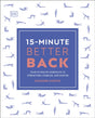 15-Minute Better Back : Four 15-Minute Workouts To Strengthen, Stabilize, And Soothe-9780241531495