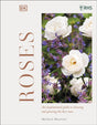 RHS Roses : An Inspirational Guide to Choosing and Growing the Best Roses-9780241543894