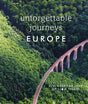 Unforgettable Journeys Europe : Discover the Joys of Slow Travel-9780241606056