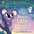 Ten Minutes to Bed: Where's Little Koala? : A magical lift-the-flap book-9780241620427