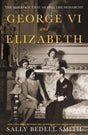 George VI and Elizabeth : The Marriage That Shaped the Monarchy-9780241638217