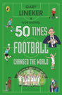50 Times Football Changed the World-9780241642528