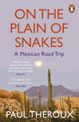 On the Plain of Snakes : A Mexican Road Trip-9780241977521