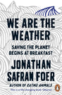We are the Weather : Saving the Planet Begins at Breakfast-9780241984918
