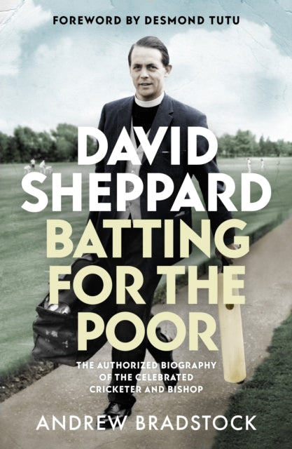 David Sheppard: Batting for the Poor : The authorized biography of the celebrated cricketer and bishop-9780281081035