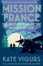 Mission France : The True History of the Women of SOE-9780300264814