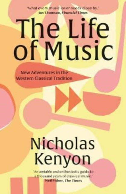 The Life of Music : New Adventures in the Western Classical Tradition-9780300266429
