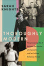 Thoroughly Modern : The pioneering life of Barbara Ker-Seymer, photographer, and her brilliant Bohemian friends-9780349011516