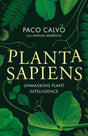 Planta Sapiens : Unmasking Plant Intelligence-9780349128450