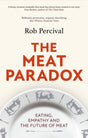 The Meat Paradox : 'Brilliantly provocative, original, electrifying' Bee Wilson, Financial Times-9780349144573