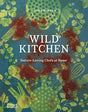 Wild Kitchen : Nature-Loving Chefs at Home-9780500023013