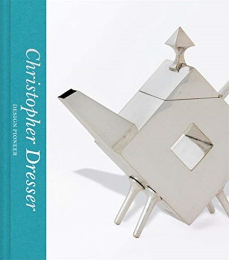 Christopher Dresser: Design Pioneer (Victoria and Albert Museum)-9780500480700