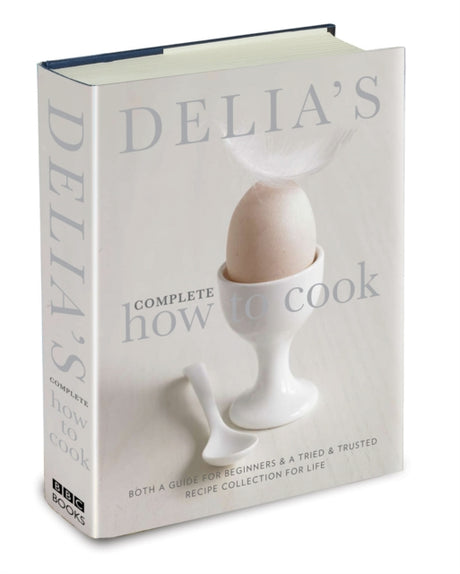 Delia's Complete How to Cook : Both a Guide for Beginners and a Tried and Tested Recipe Collection for Life-9780563539070
