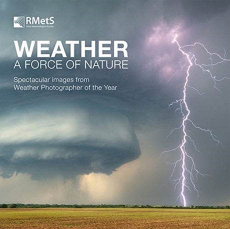 Weather - A Force of Nature : Spectacular images from Weather Photographer of the Year-9780565095253