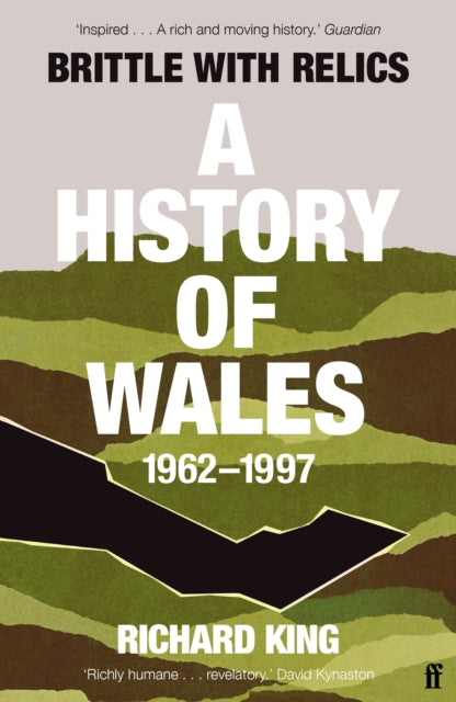 Brittle with Relics : A History of Wales, 1962-97 ('Oral history at its revelatory best' DAVID KYNASTON)-9780571295654