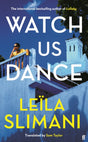Watch Us Dance : The vibrant new novel from the bestselling author of Lullaby-9780571376063