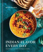 Indian Flavor Every Day : Simple Recipes and Smart Techniques to Inspire-9780593235065
