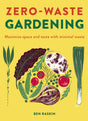Zero Waste Gardening : Maximize space and taste with minimal waste-9780711262331