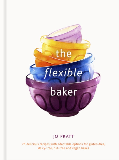 The Flexible Baker : 75 delicious recipes with adaptable options for gluten-free, dairy-free, nut-free and vegan bakes Volume 4-9780711263468
