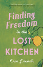 Finding Freedom in the Lost Kitchen-9780711265332