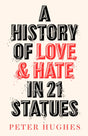 A History of Love and Hate in 21 Statues-9780711266124