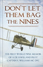 Don't Let Them Bag the Nines : The First World War Memoir of a de Havilland Pilot - Captain F. Williams MC DFC-9780750991315