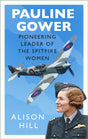 Pauline Gower, Pioneering Leader of the Spitfire Women-9780750996822