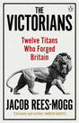 The Victorians : Twelve Titans who Forged Britain-9780753548547