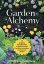 Garden Alchemy : 80 Recipes and Concoctions for Organic Fertilizers, Plant Elixirs, Potting Mixes, Pest Deterrents, and More-9780760367094