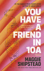 You have a friend in 10A : By the 2022 Women's Fiction Prize and 2021 Booker Prize shortlisted author of GREAT CIRCLE-9780857526823