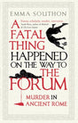 A Fatal Thing Happened on the Way to the Forum : Murder in Ancient Rome-9780861540518