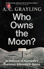 Who Owns the Moon? : In Defence of Humanity’s Common Interests in Space-9780861547258