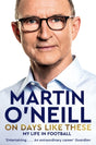 On Days Like These : The Incredible Autobiography of a Football Legend-9781035008483