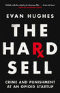 The Hard Sell : Crime and Punishment at an Opioid Startup-9781035017898