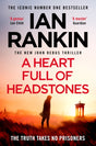 A Heart Full of Headstones : The Gripping New Must-Read Thriller from the No.1 Bestseller Ian Rankin-9781398709386