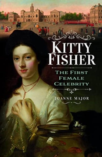 Kitty Fisher : The First Female Celebrity-9781399006972