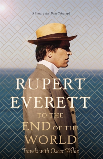 To the End of the World : Travels with Oscar Wilde-9781408705117