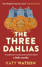 The Three Dahlias : 'An absolute treat of a read with all the ingredients of a vintage murder mystery' Janice Hallett-9781408716434