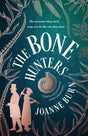 The Bone Hunters : An exquisite new novel of ambition, obsession and betrayal from the author of The Hemlock Cure-9781408726518