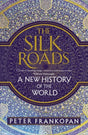 The Silk Roads : A New History of the World-9781408839973