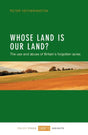 Whose Land Is Our Land? : The Use and Abuse of Britain's Forgotten Acres-9781447325321