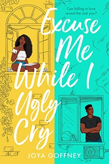 Excuse Me While I Ugly Cry : The most anticipated YA romcom debut of 2021-9781471410116
