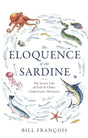 The Eloquence of the Sardine : The Secret Life of Fish & Other Underwater Mysteries-9781472134059